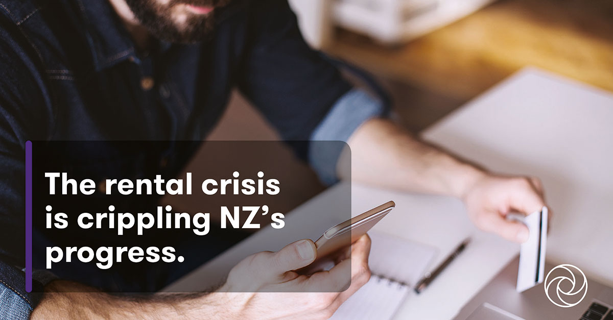The rental crisis affects us all and it's crippling NZ's progress